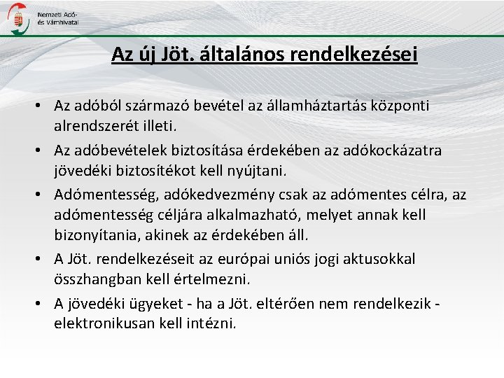 Az új Jöt. általános rendelkezései • Az adóból származó bevétel az államháztartás központi alrendszerét