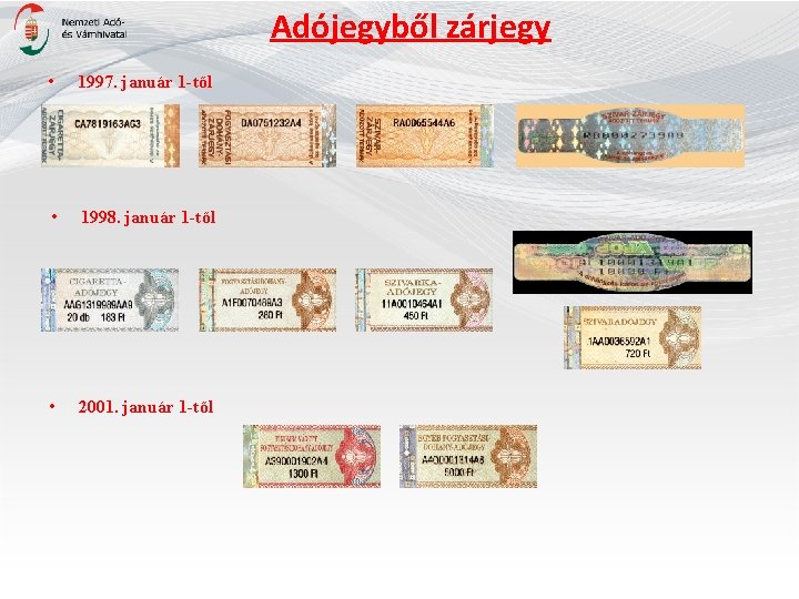 Adójegyből zárjegy • 1997. január 1 -től • 1998. január 1 -től • 2001.