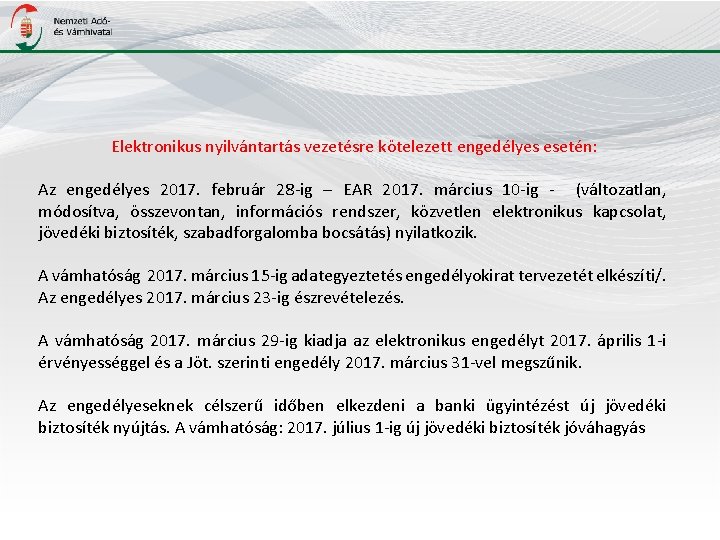 Elektronikus nyilvántartás vezetésre kötelezett engedélyes esetén: Az engedélyes 2017. február 28 -ig – EAR