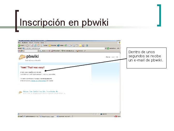 Inscripción en pbwiki Dentro de unos segundos se recibe un e-mail de pbwiki. 