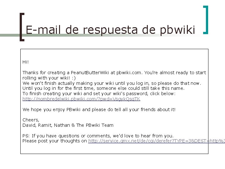 E-mail de respuesta de pbwiki Hi! Thanks for creating a Peanut. Butter. Wiki at