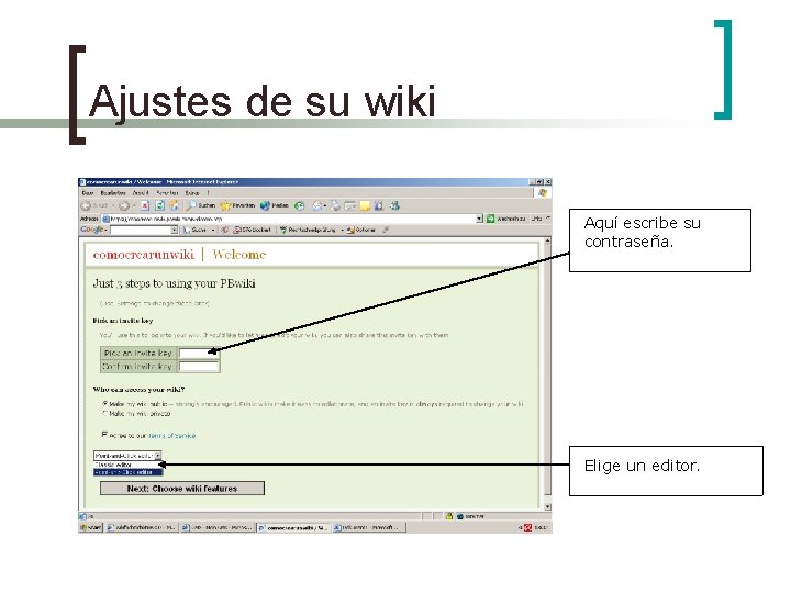 Ajustes de su wiki Aquí escribe su contraseña. Elige un editor. 