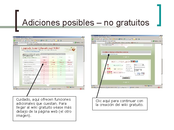 Adiciones posibles – no gratuitos Cuidado, aquí ofrecen funciones adicionales que cuestan. Para llegar