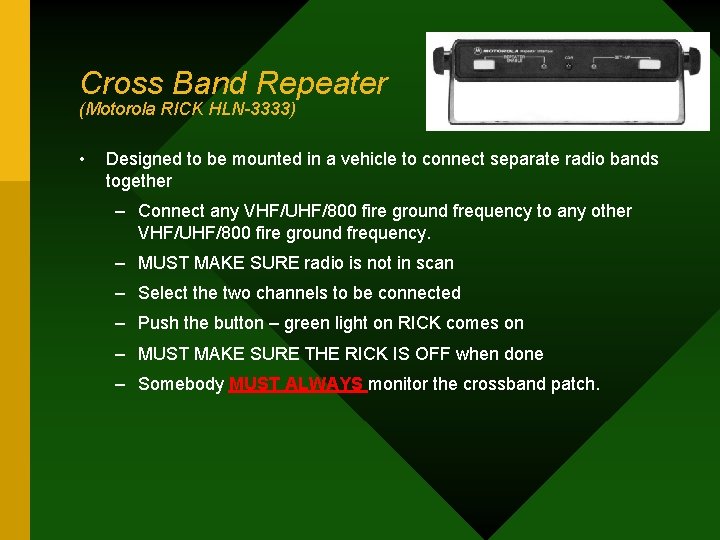 Cross Band Repeater (Motorola RICK HLN-3333) • Designed to be mounted in a vehicle