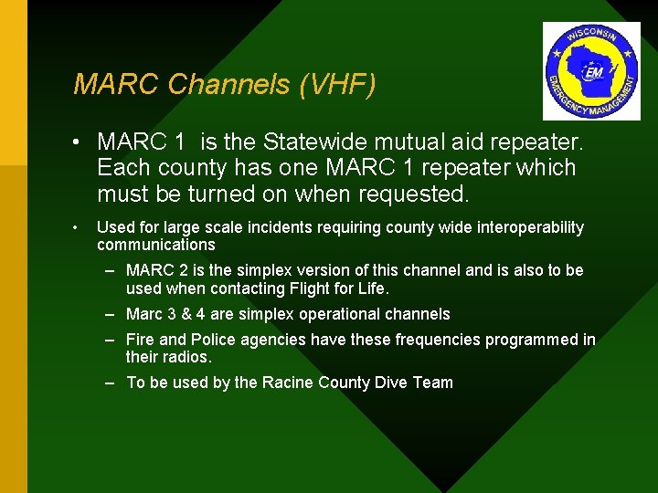 MARC Channels (VHF) • MARC 1 is the Statewide mutual aid repeater. Each county