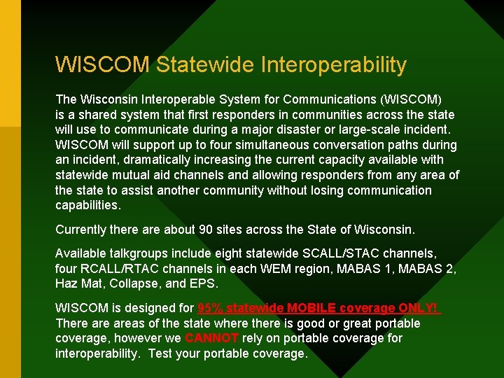 WISCOM Statewide Interoperability The Wisconsin Interoperable System for Communications (WISCOM) is a shared system