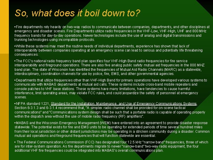 So, what does it boil down to? • Fire departments rely heavily on two-way