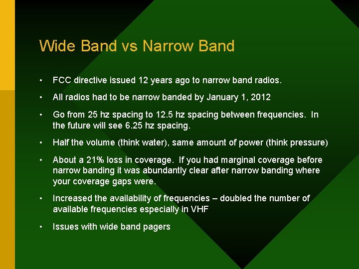 Wide Band vs Narrow Band • FCC directive issued 12 years ago to narrow