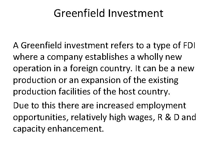 Greenfield Investment A Greenfield investment refers to a type of FDI where a company