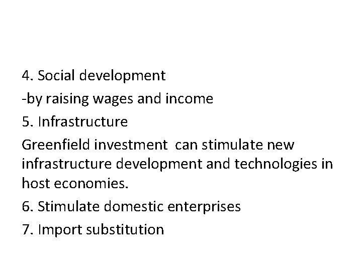 4. Social development -by raising wages and income 5. Infrastructure Greenfield investment can stimulate
