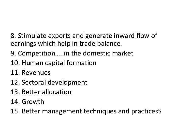 8. Stimulate exports and generate inward flow of earnings which help in trade balance.