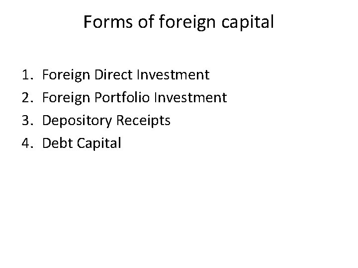 Forms of foreign capital 1. 2. 3. 4. Foreign Direct Investment Foreign Portfolio Investment