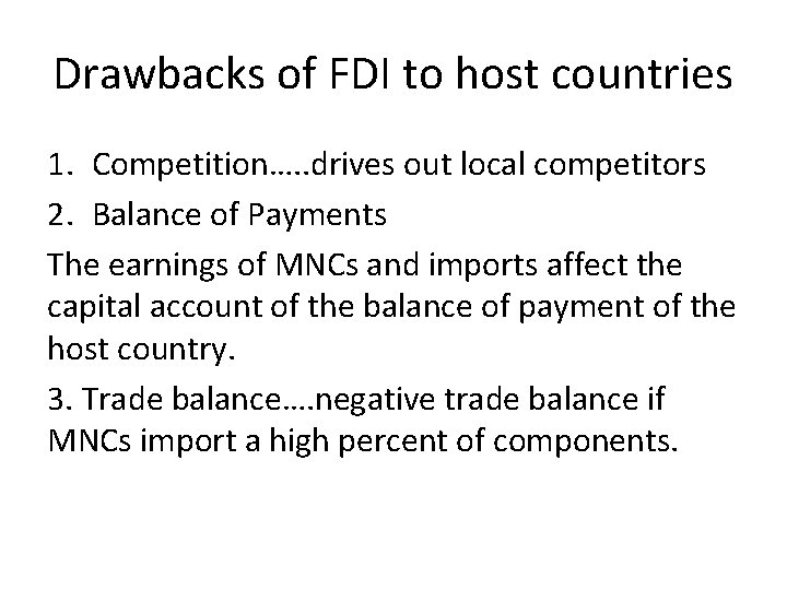 Drawbacks of FDI to host countries 1. Competition…. . drives out local competitors 2.