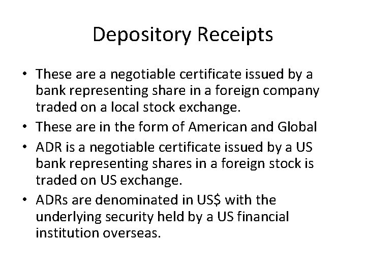 Depository Receipts • These are a negotiable certificate issued by a bank representing share