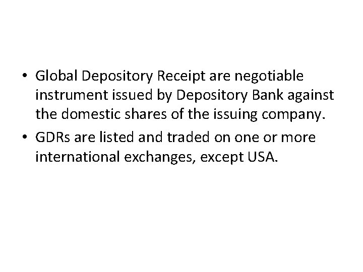  • Global Depository Receipt are negotiable instrument issued by Depository Bank against the