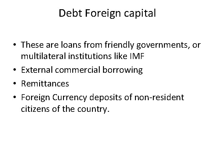 Debt Foreign capital • These are loans from friendly governments, or multilateral institutions like