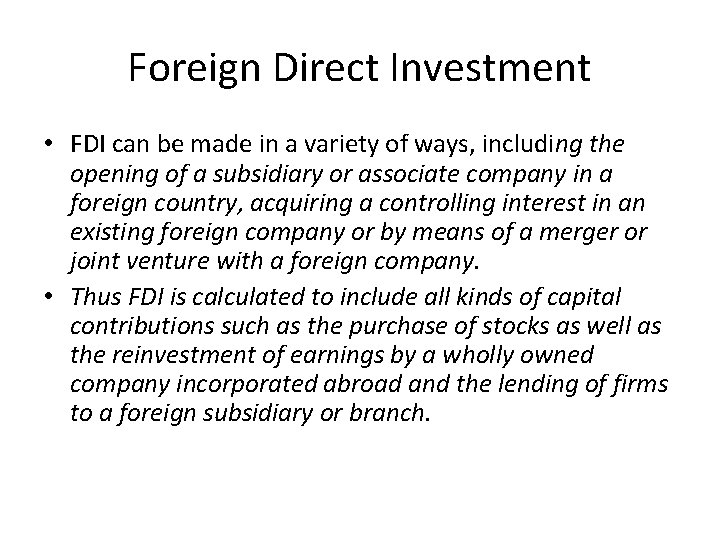 Foreign Direct Investment • FDI can be made in a variety of ways, including