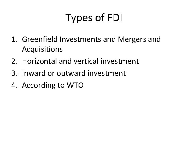 Types of FDI 1. Greenfield Investments and Mergers and Acquisitions 2. Horizontal and vertical