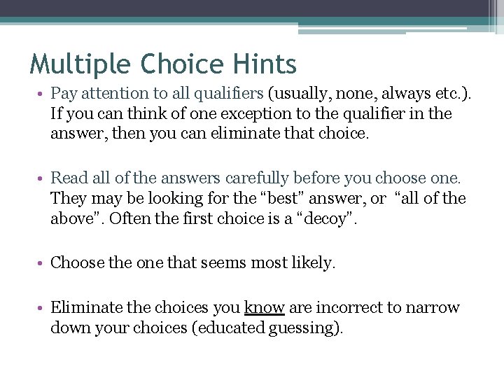 Multiple Choice Hints • Pay attention to all qualifiers (usually, none, always etc. ).