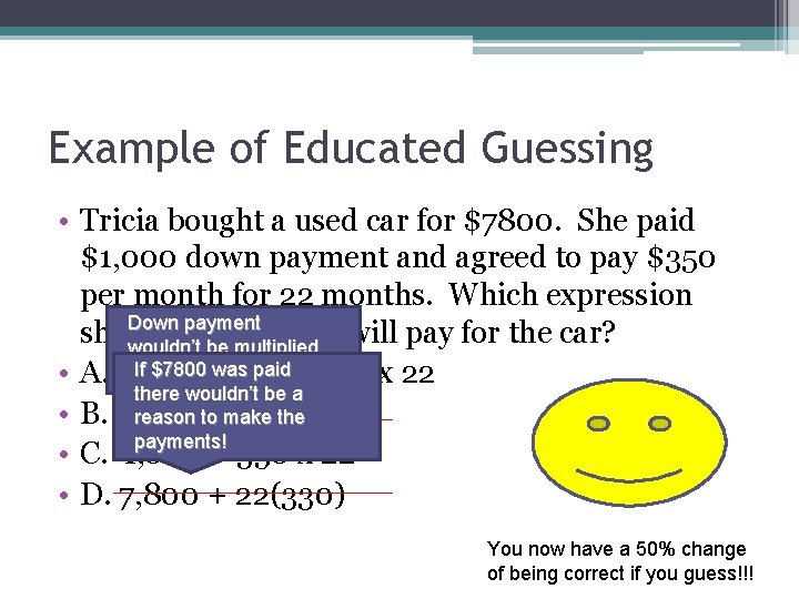 Example of Educated Guessing • Tricia bought a used car for $7800. She paid