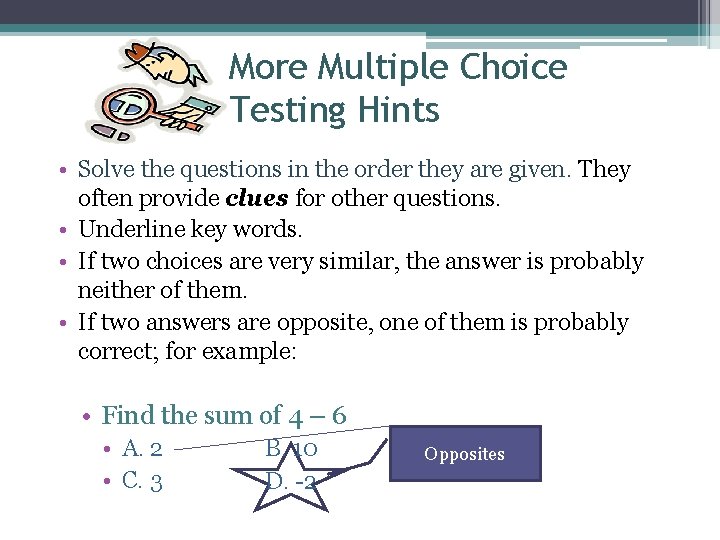 More Multiple Choice Testing Hints • Solve the questions in the order they are