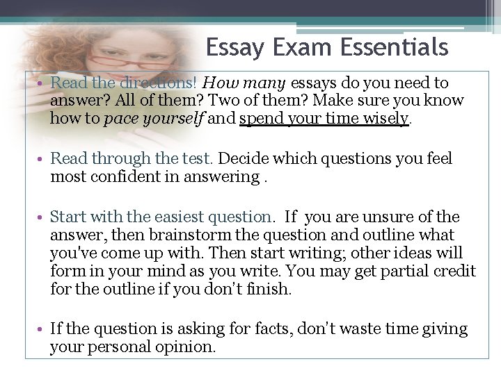 Essay Exam Essentials • Read the directions! How many essays do you need to