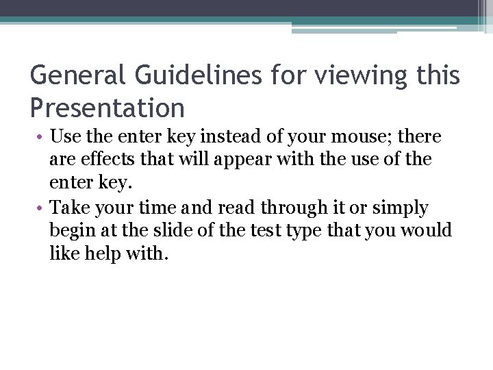 General Guidelines for viewing this Presentation • Use the enter key instead of your