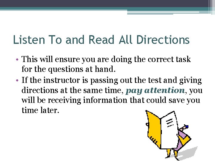 Listen To and Read All Directions • This will ensure you are doing the