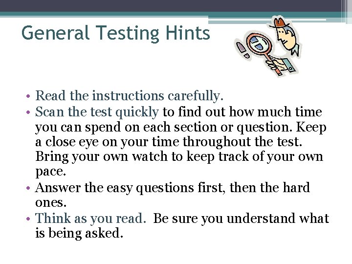 General Testing Hints • Read the instructions carefully. • Scan the test quickly to