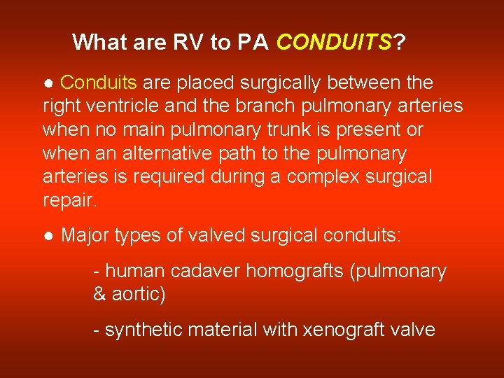 What are RV to PA CONDUITS? ● Conduits are placed surgically between the right