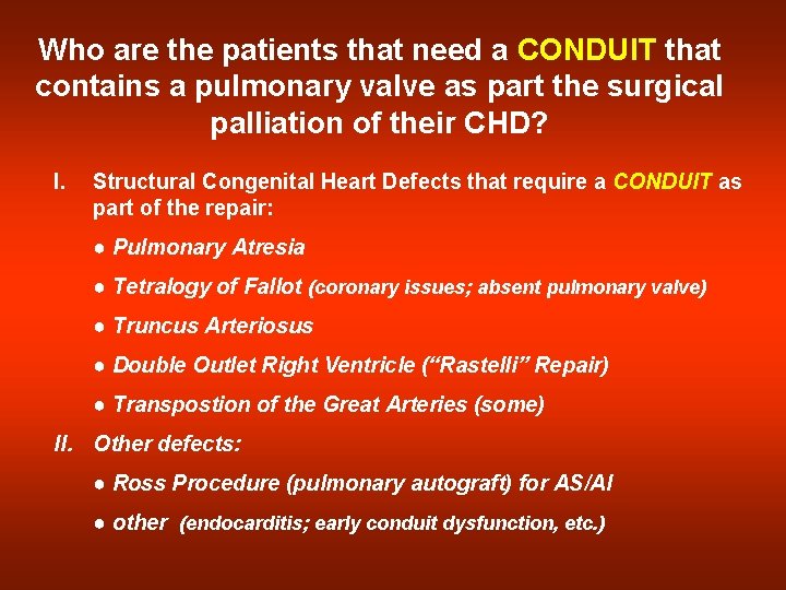 Who are the patients that need a CONDUIT that contains a pulmonary valve as