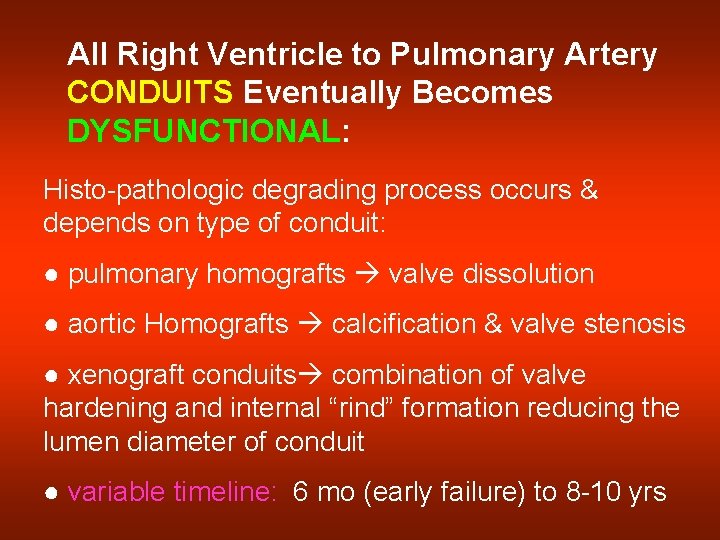 All Right Ventricle to Pulmonary Artery CONDUITS Eventually Becomes DYSFUNCTIONAL: Histo-pathologic degrading process occurs