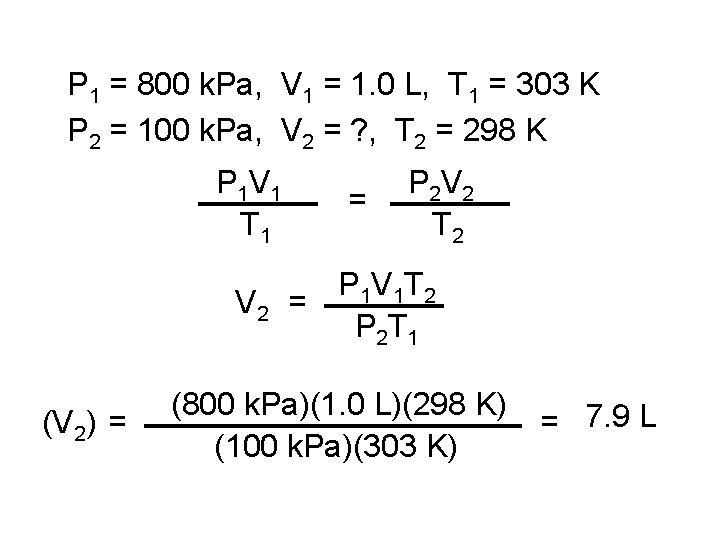 P 1 = 800 k. Pa, V 1 = 1. 0 L, T 1