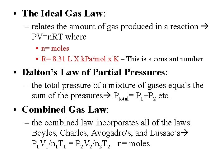  • The Ideal Gas Law: – relates the amount of gas produced in