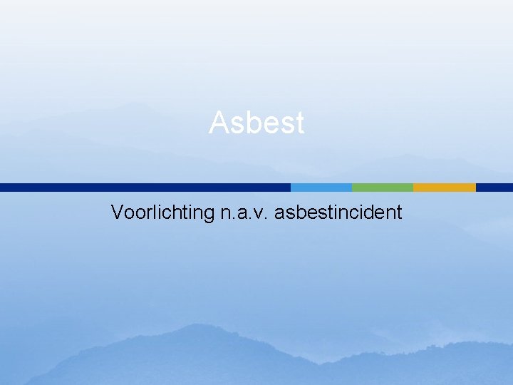 Asbest Voorlichting n. a. v. asbestincident 