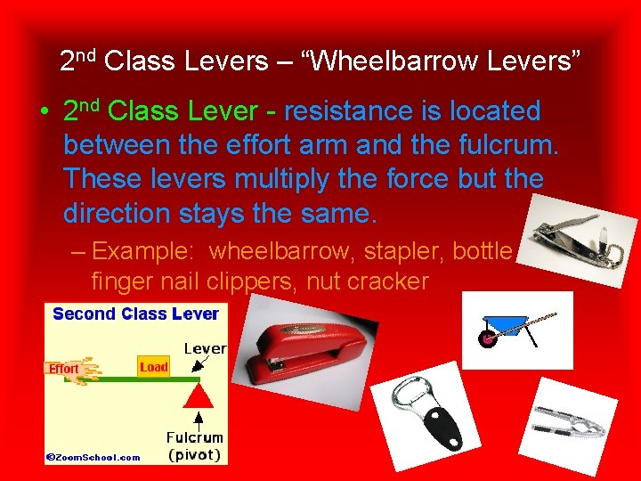 2 nd Class Levers – “Wheelbarrow Levers” • 2 nd Class Lever - resistance