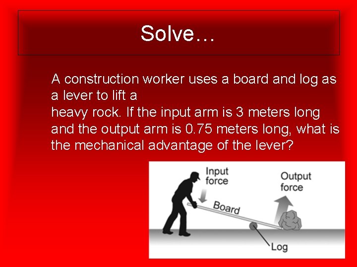 Solve… A construction worker uses a board and log as a lever to lift