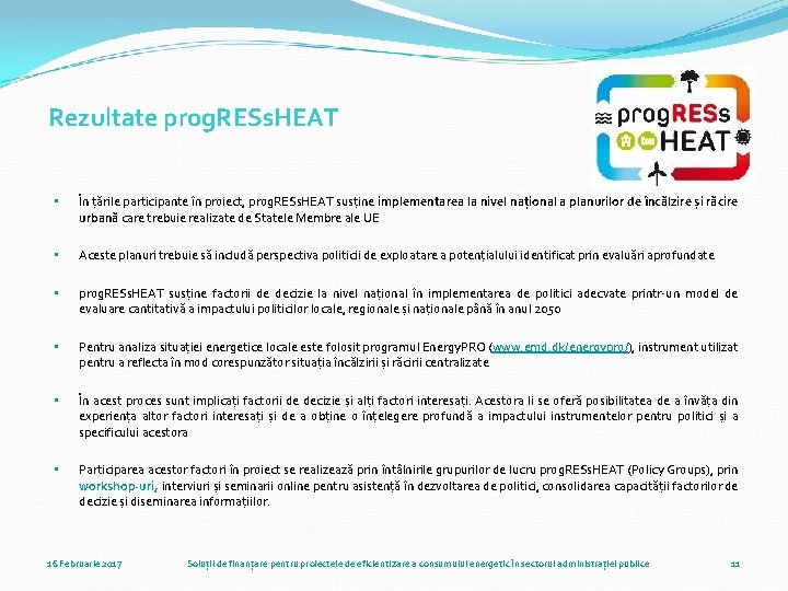 Rezultate prog. RESs. HEAT • În țările participante în proiect, prog. RESs. HEAT susține