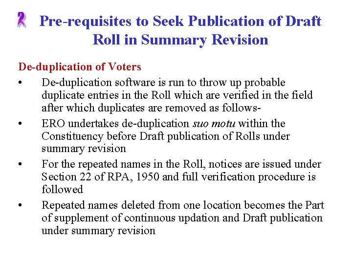 Pre-requisites to Seek Publication of Draft Roll in Summary Revision De-duplication of Voters •
