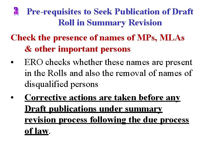 Pre-requisites to Seek Publication of Draft Roll in Summary Revision Check the presence of