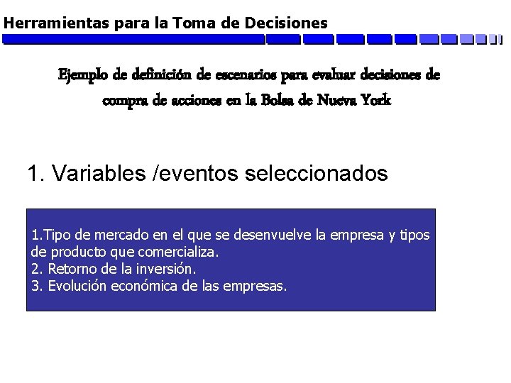 Herramientas para la Toma de Decisiones Ejemplo de definición de escenarios para evaluar decisiones