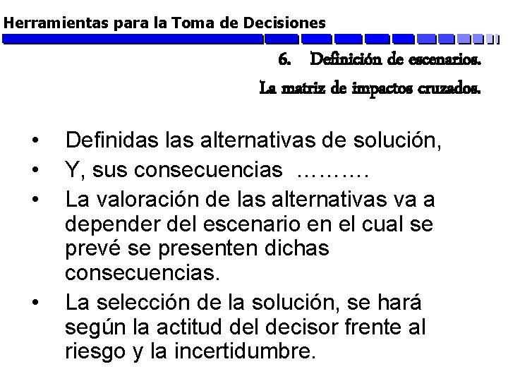 Herramientas para la Toma de Decisiones 6. Definición de escenarios. La matriz de impactos