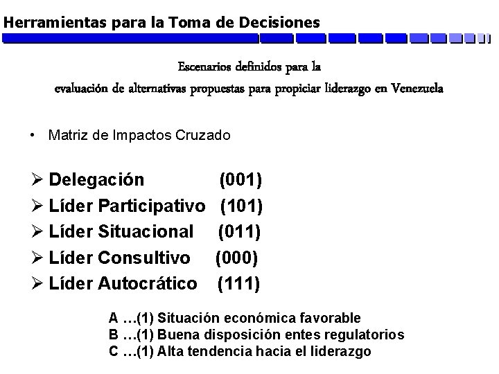 Herramientas para la Toma de Decisiones Escenarios definidos para la evaluación de alternativas propuestas