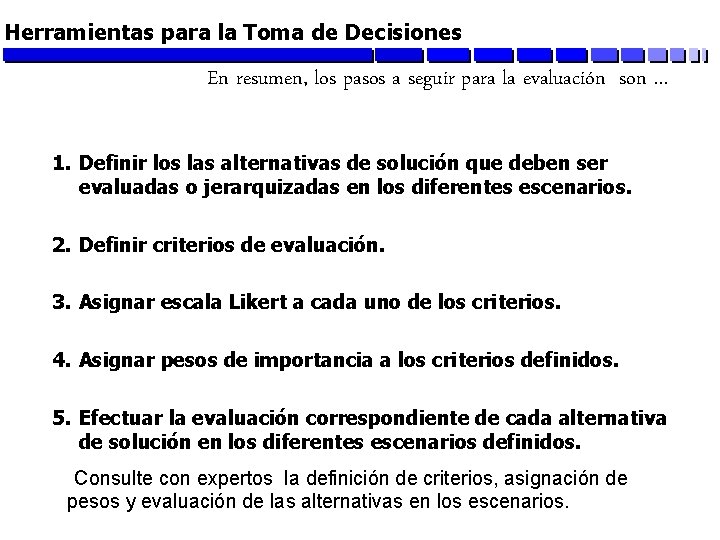 Herramientas para la Toma de Decisiones En resumen, los pasos a seguir para la