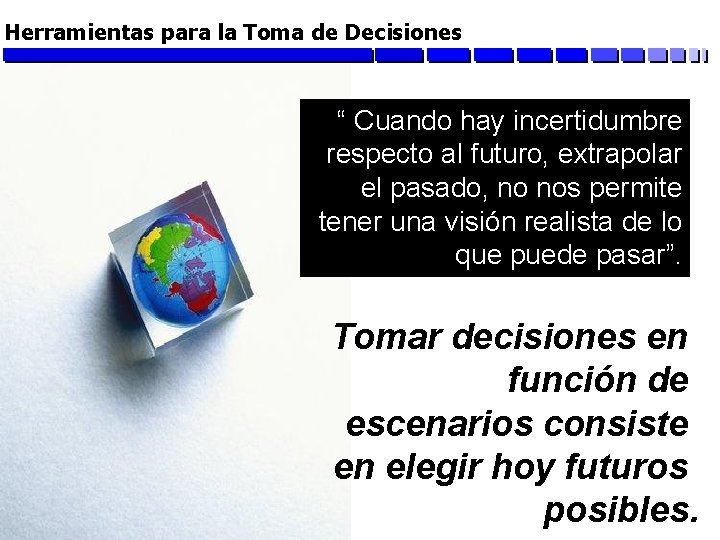 Herramientas para la Toma de Decisiones “ Cuando hay incertidumbre respecto al futuro, extrapolar