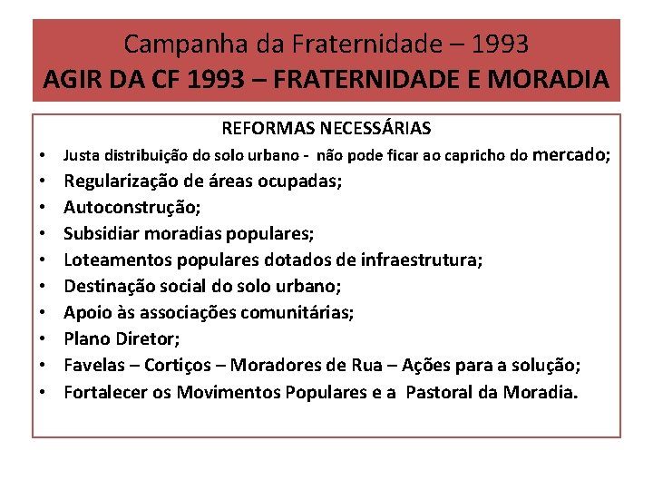 Campanha da Fraternidade – 1993 AGIR DA CF 1993 – FRATERNIDADE E MORADIA REFORMAS