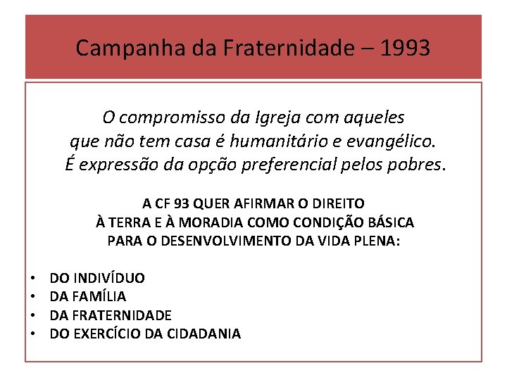 Campanha da Fraternidade – 1993 O compromisso da Igreja com aqueles que não tem