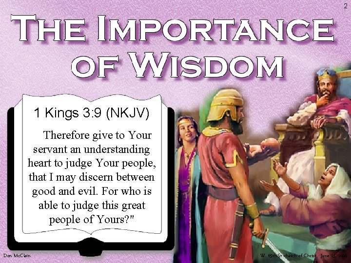 2 1 Kings 3: 9 (NKJV) Therefore give to Your servant an understanding heart