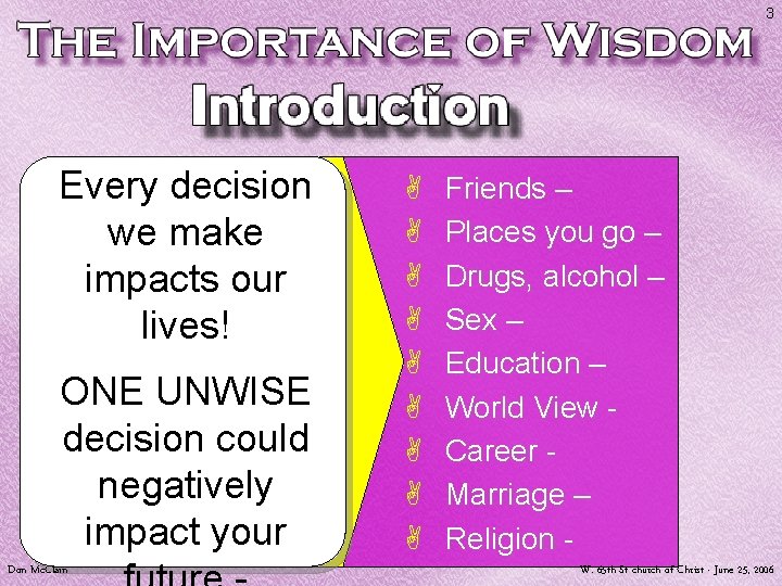 3 Every decision we make impacts our lives! ONE UNWISE decision could negatively impact