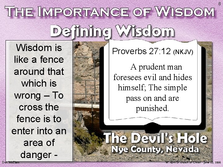 8 Wisdom is like a fence around that which is wrong – To cross
